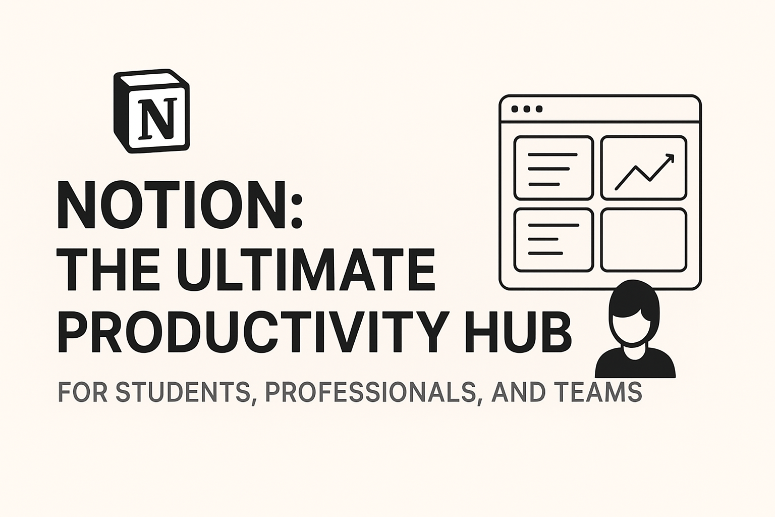 Notion: The Ultimate Productivity Hub for Students, Professionals, and Teams (2025 Guide)