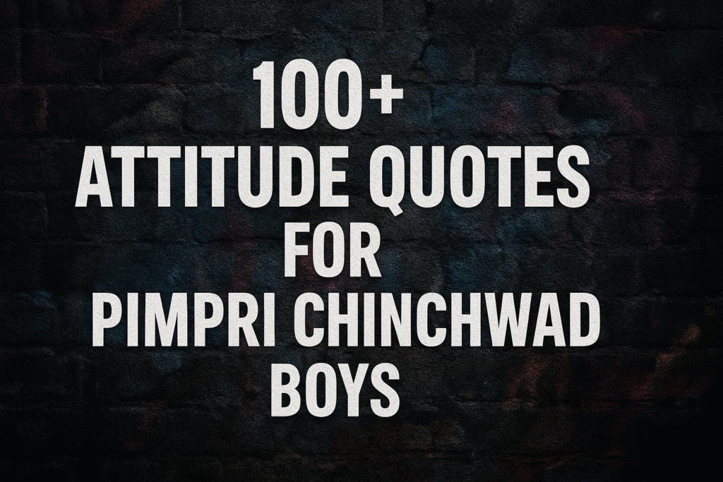 PCMC Style Attitude Quotes For Boys (100+ Lines)